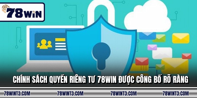 Chính sách quyền riêng tư 78WIN được công bố rõ ràng