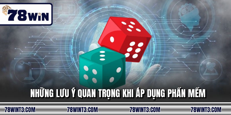 Những lưu ý quan trọng khi áp dụng phần mềm