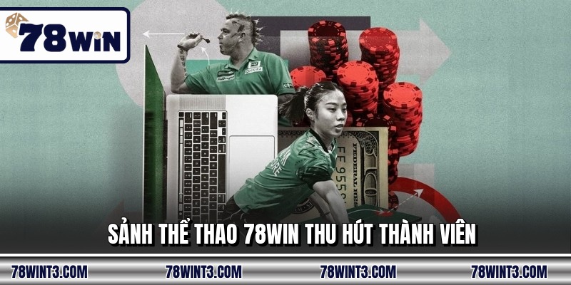 Sảnh thể thao 78WIN thu hút thành viên