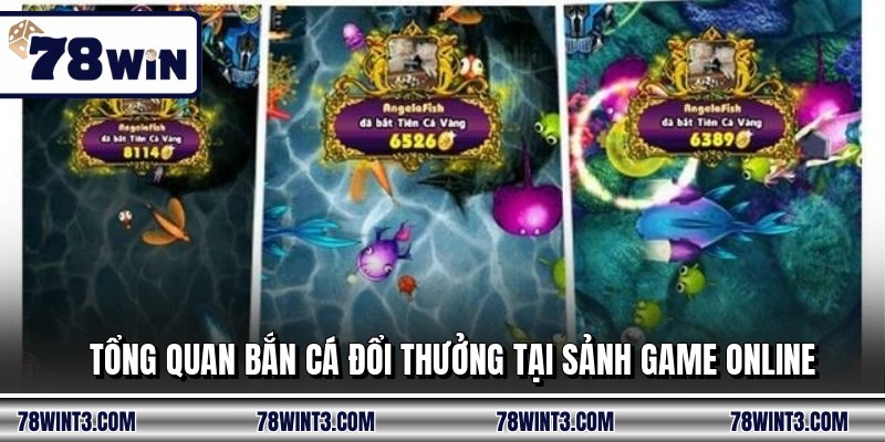 Tổng quan bắn cá đổi thưởng tại sảnh game online